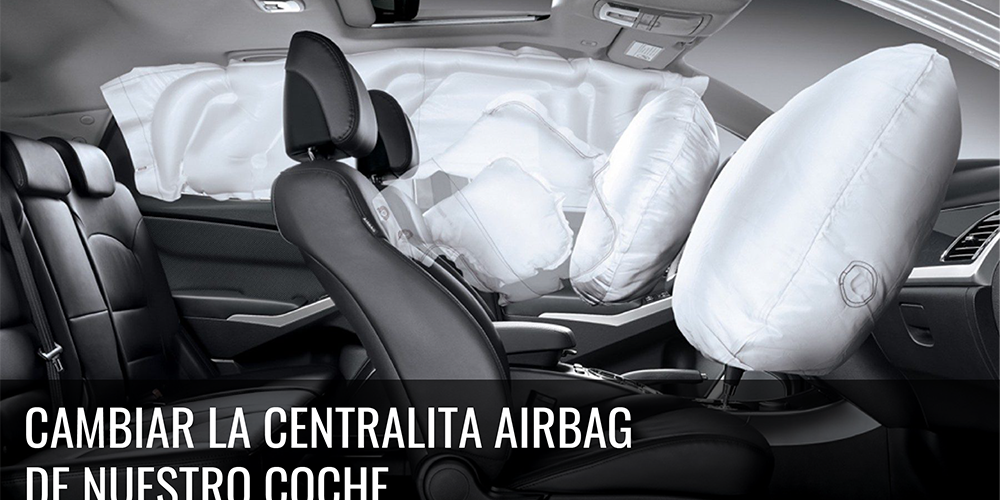 CAMBIAR LA CENTRALITA AIRBAG DE NUESTRO COCHE CAMBIAR LA CENTRALITA AIRBAG DE NUESTRO COCHE