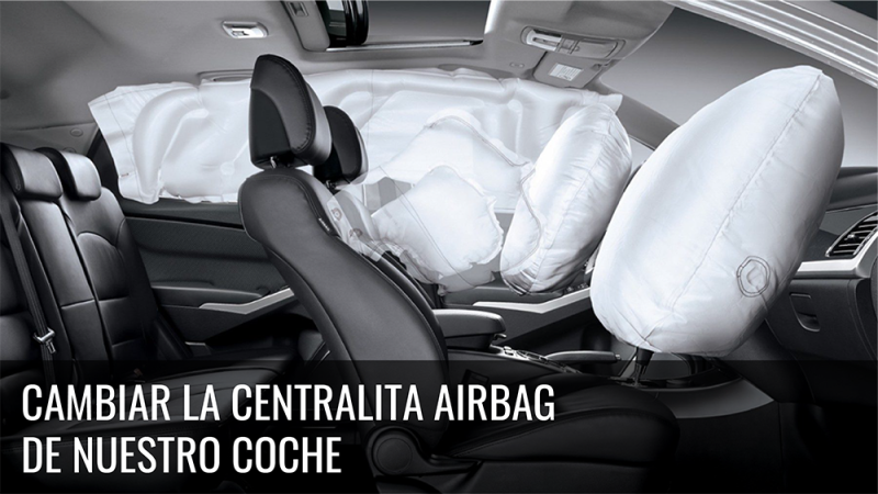CAMBIAR LA CENTRALITA AIRBAG DE NUESTRO COCHE