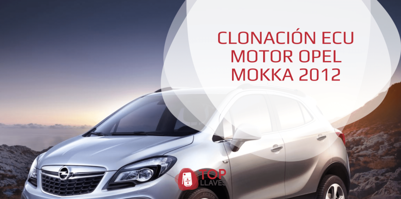 CLONACIÓN ECU MOTOR OPEL MOKKA 2012