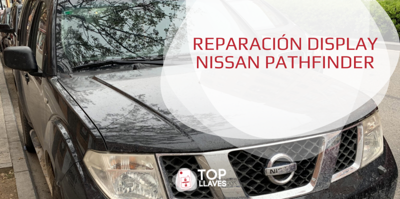 REPARACIÓN DISPLAY NISSAN PATHFINDER REPARACIÓN DISPLAY NISSAN PATHFINDER