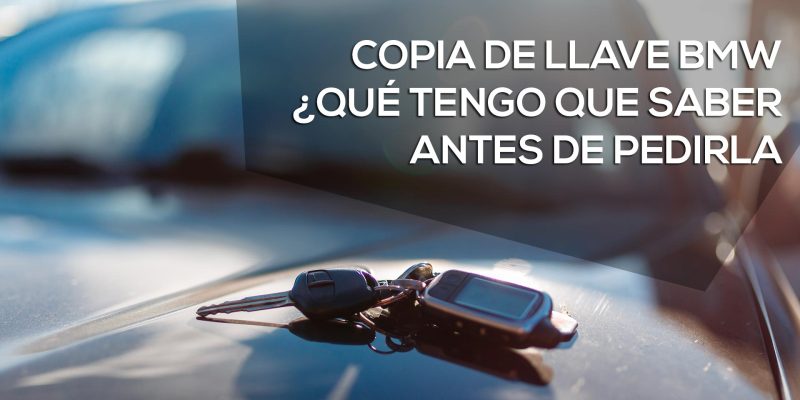 Copia de llave BMW en TopLlaves Qué saber para pedir la llave de bmw antes de copiarla